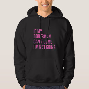 Om min Doberman Cant-Kom inte går för kvinnor Hoodie