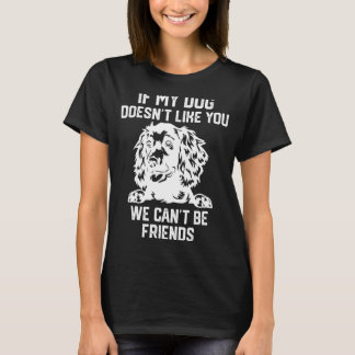 Om min hund inte gillar dig kan vi inte... t shirt