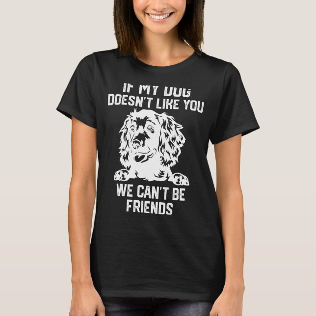 Om min hund inte gillar dig kan vi inte... t shirt (Framsida)