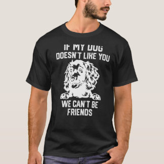 Om min hund inte gillar dig kan vi inte... t shirt