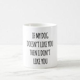 Om min Hund inte gillar dig, så gillar jag dig int Kaffemugg