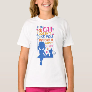 Om min katt inte gillar dig kommer jag inte heller t shirt