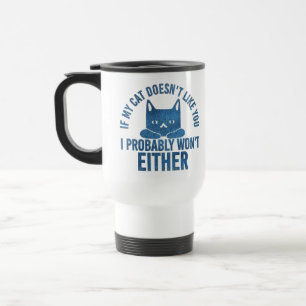 Om min katt inte gillar dig, så kommer jag inte at resemugg