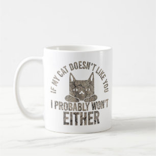 Om min katt inte tycker om dig kommer jag inte att kaffemugg