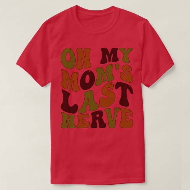om min mammor sista nerv 1 t shirt (Design framsida)