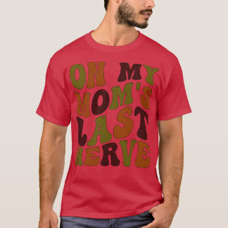 om min mammor sista nerv 1 t shirt