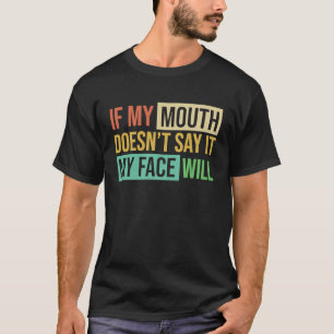 Om min mun Doesnu 2019t säger det, kommer min Ansi T Shirt