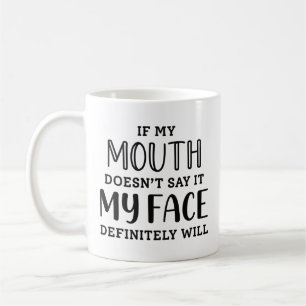 Om min mun inte säger det kommer min Ansikte defin Kaffemugg