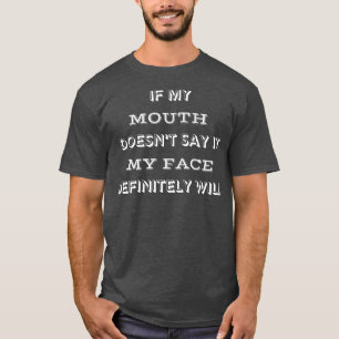 Om min mun inte säger det kommer min Ansikte defin T Shirt