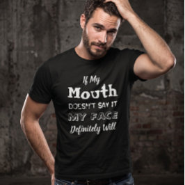 Om min mun inte säger det så kommer mitt ansikte g t shirt