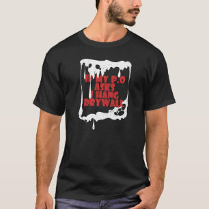 Om min P O frågar så håller jag Superskojet Drywal T Shirt