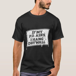 Om min Po ber om att jag ska lägga på Drywall - Dr T Shirt