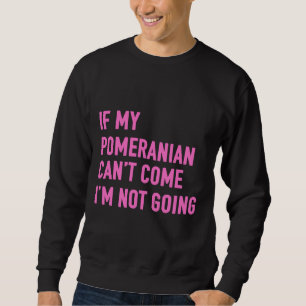 Om min pomeraniska Kom kan jag inte gå Pomerani Lång Ärmad Tröja