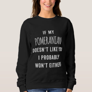 Om min pommern inte gillar dig, så skulle jag nog t shirt