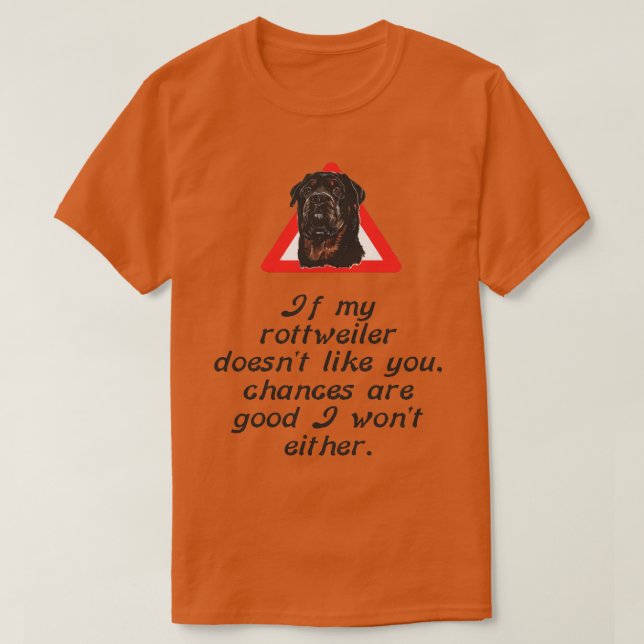 Om min Rottweiler inte tycker om dig är jag T Shirt (Design framsida)