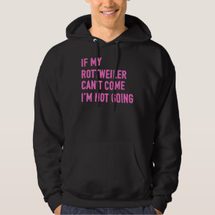 Om min Rottweiler kan Kom så går jag inte med Rott Hoodie