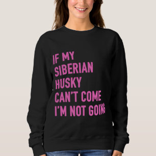 Om min Siberian husky kan Kom så åker jag inte Sib T Shirt