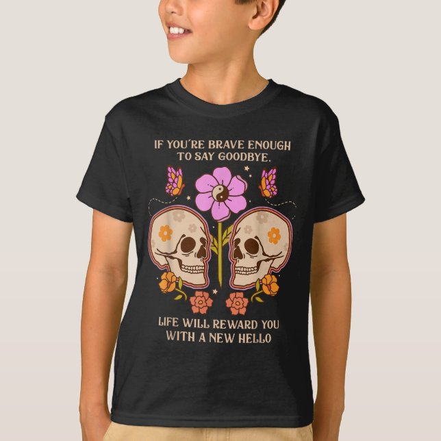 Om Modigt Nog Säg Adjö Livet Kommer Roligt T Shirt (Framsida)