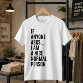 Om någon frågar är jag en trevlig normal person Ci T Shirt
