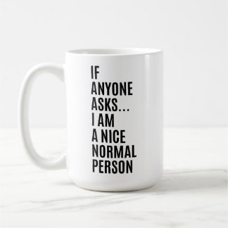 Om någon frågar är jag en trevlig normal person kaffemugg