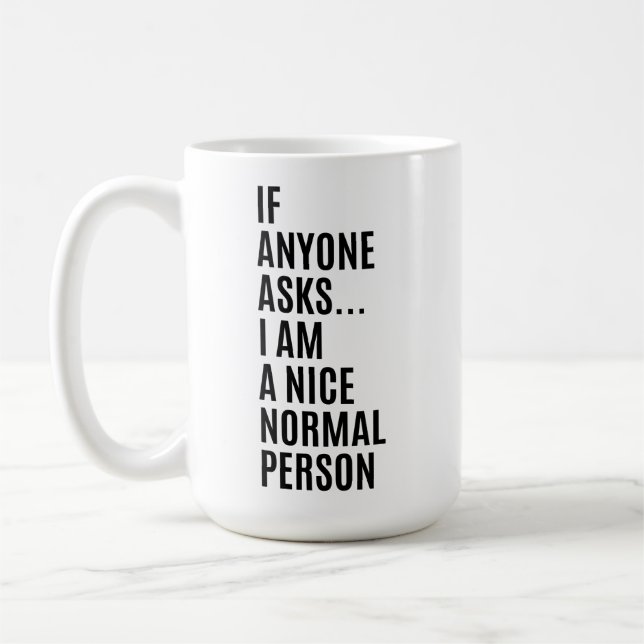 Om någon frågar är jag en trevlig normal person kaffemugg (Vänster)