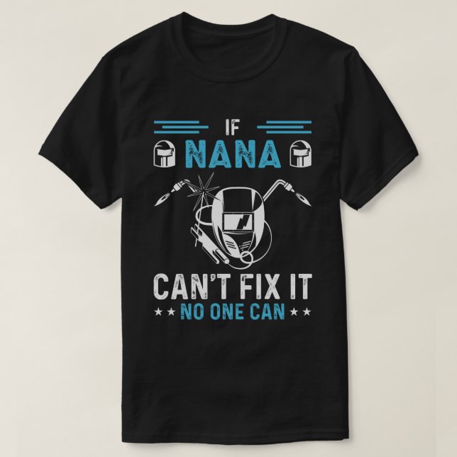 Om NANA Cant Fix kan inte någon svetsa T Shirt (Design framsida)