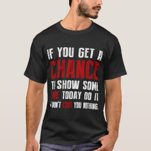 Om ni får en chans att visa lite Kärlek i dag, gör T Shirt