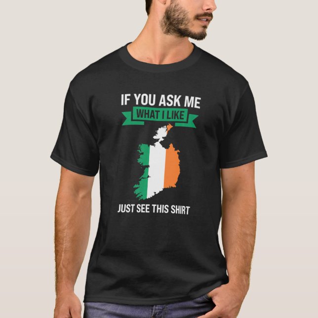 Om ni frågar mig vad jag tycker om Irland T Shirt (Framsida)