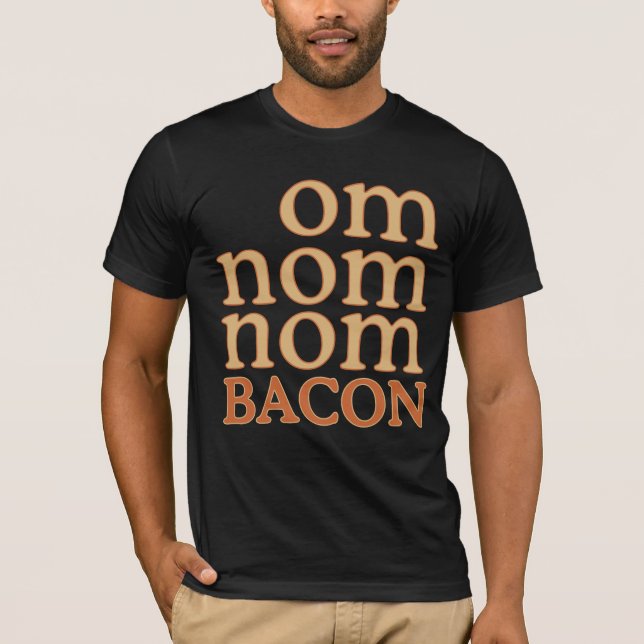 OM NOM NOM BACON T SHIRT (Framsida)