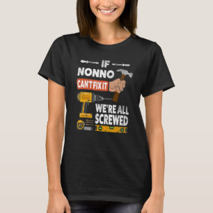 Om Nonno inte kan fixa det, så är vi alla körda ha T Shirt