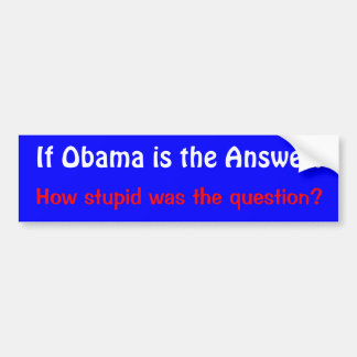Om Obama är svaret., hur dum var quen… Bildekal