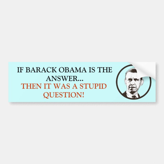 Om Obama är svaret, var det ett dumt ifrågasätter! Bildekal (Framsidan)