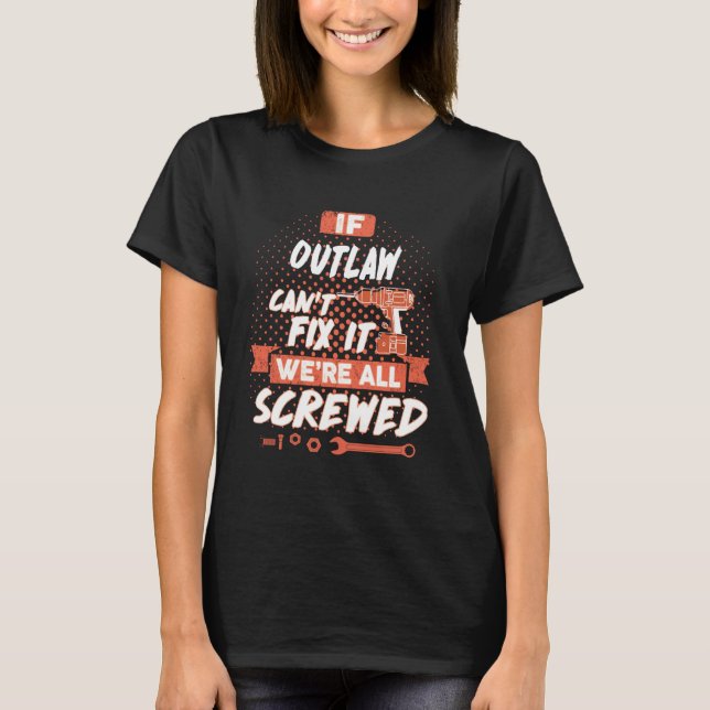 Om OUTLAW inte kan åtgärda det så är vi alla utsku T Shirt (Framsida)