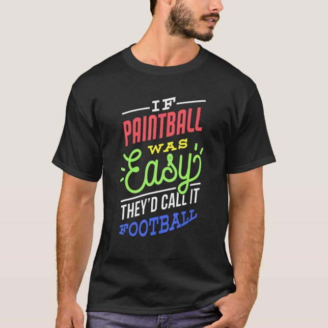 Om Paintball var lätt att säga på... T Shirt (Framsida)