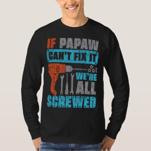Om Papaw inte kan laga det är vi alla skyggade Shi T Shirt