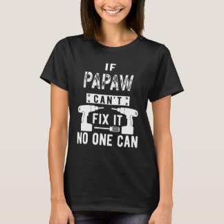 Om Papaw inte kan laga det kan ingen morfar... T Shirt