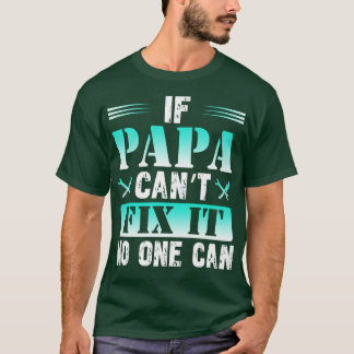 Om Pappa inte kan åtgärda det på en kan T Shirt