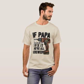 Om PAPPA inte kan åtgärda det så är vi alla sårade T Shirt