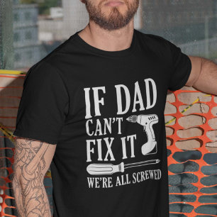 Om Pappa inte kan åtgärda det så är vi alla sårade T Shirt