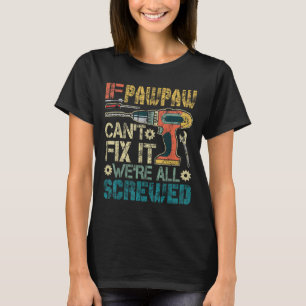 Om Pappa inte kan fixa det är vi alla körda Rolig T Shirt