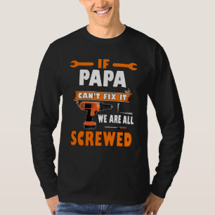 Om pappa inte kan fixa det, så är vi alla körda t shirt