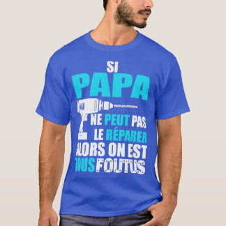 Om pappa inte kan fixa det t shirt