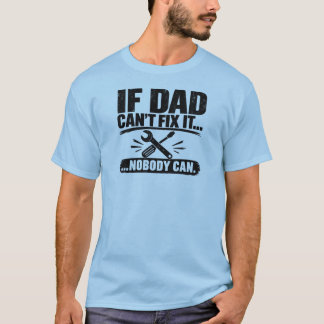 Om Pappa Inte Kan Fixa... Så Kan Ingen - T-shirt