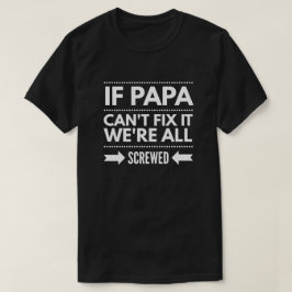 Om pappan inte kan fixa det, alla skruvas vi t-shirt