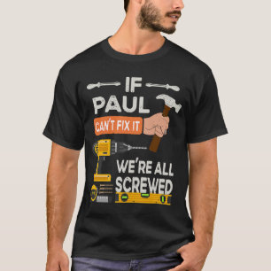 Om Paul inte kan fixa det, så är vi alla körda han T Shirt