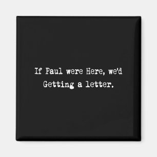 Om Paul vore här skulle vi få ett brev Magnet