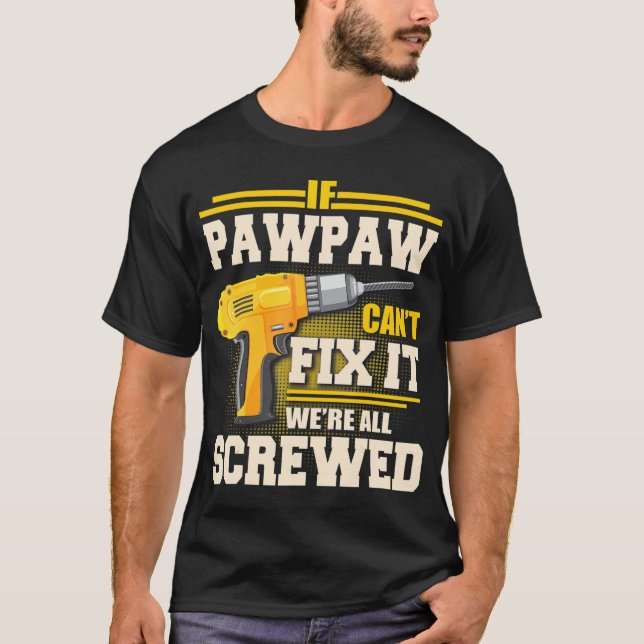 Om Pawpaw inte kan laga det är vi alla Screed Far  T Shirt (Framsida)