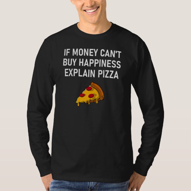 Om pengar inte kan köpa lycka, förklara Pizza-skäm T Shirt (Framsida)