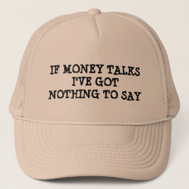 Om pengar talar, fick I've ingenting till något Truckerkeps