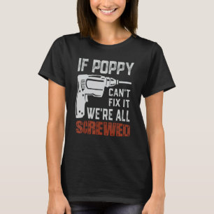 Om Poppy inte kan laga det är vi alla krökta farfa T Shirt